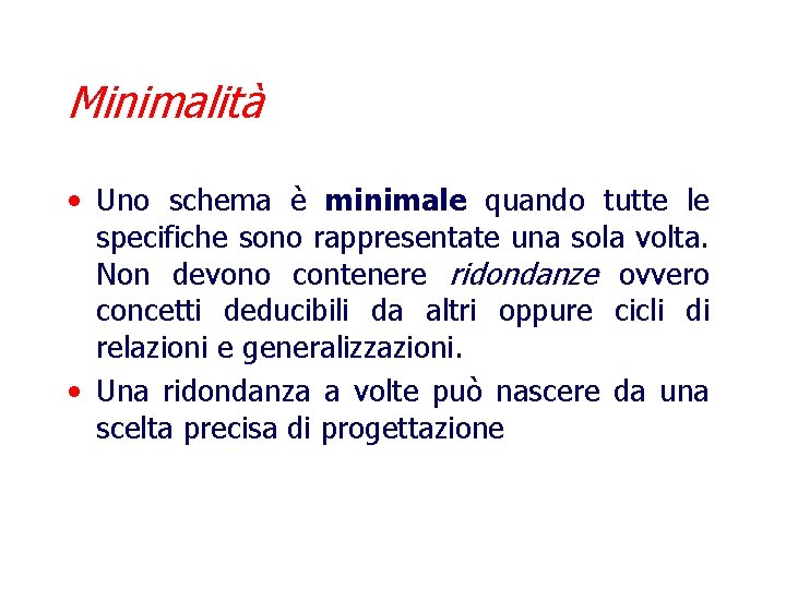 Minimalità • Uno schema è minimale quando tutte le specifiche sono rappresentate una sola