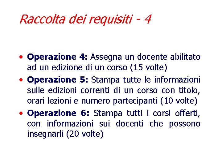Raccolta dei requisiti - 4 • Operazione 4: Assegna un docente abilitato ad un