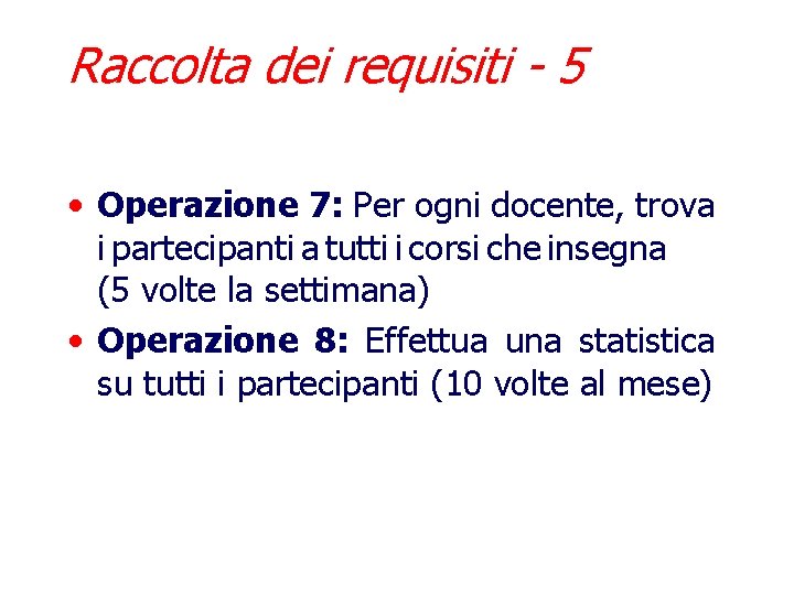 Raccolta dei requisiti - 5 • Operazione 7: Per ogni docente, trova i partecipanti