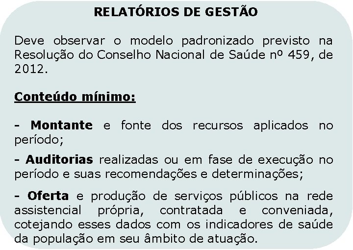 RELATÓRIOS DE GESTÃO Deve observar o modelo padronizado previsto na Resolução do Conselho Nacional