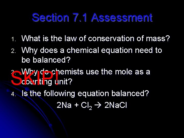 Section 7. 1 Assessment 1. 2. What is the law of conservation of mass?