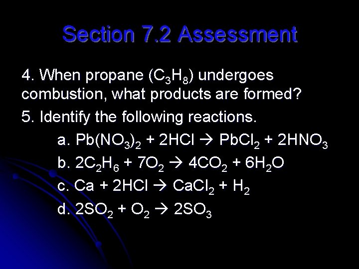 Section 7. 2 Assessment 4. When propane (C 3 H 8) undergoes combustion, what