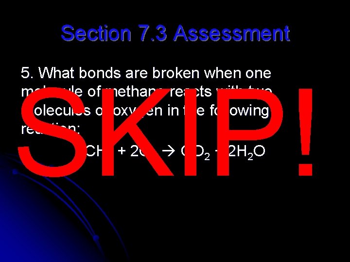 Section 7. 3 Assessment 5. What bonds are broken when one molecule of methane