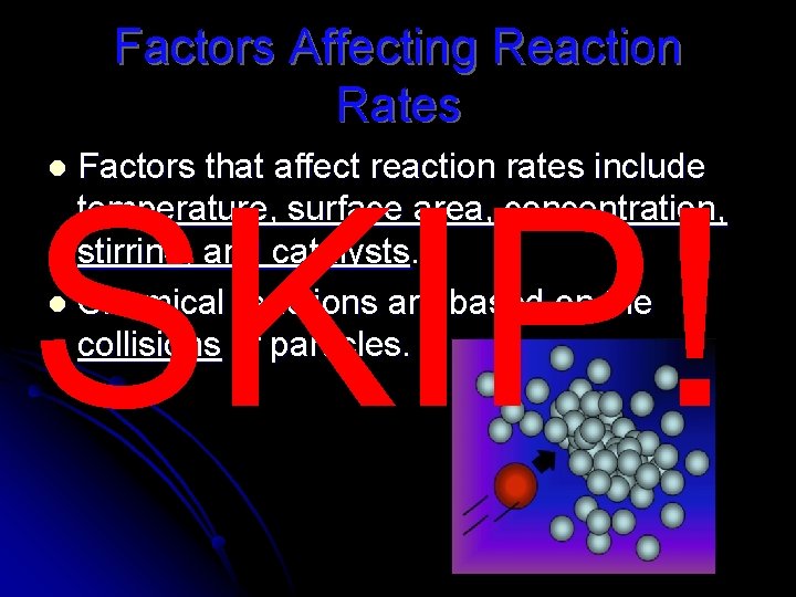 Factors Affecting Reaction Rates Factors that affect reaction rates include temperature, surface area, concentration,