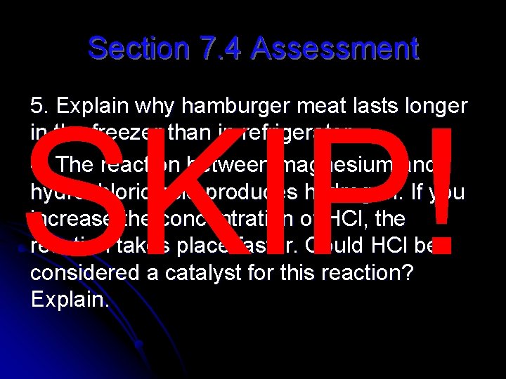 Section 7. 4 Assessment 5. Explain why hamburger meat lasts longer in the freezer