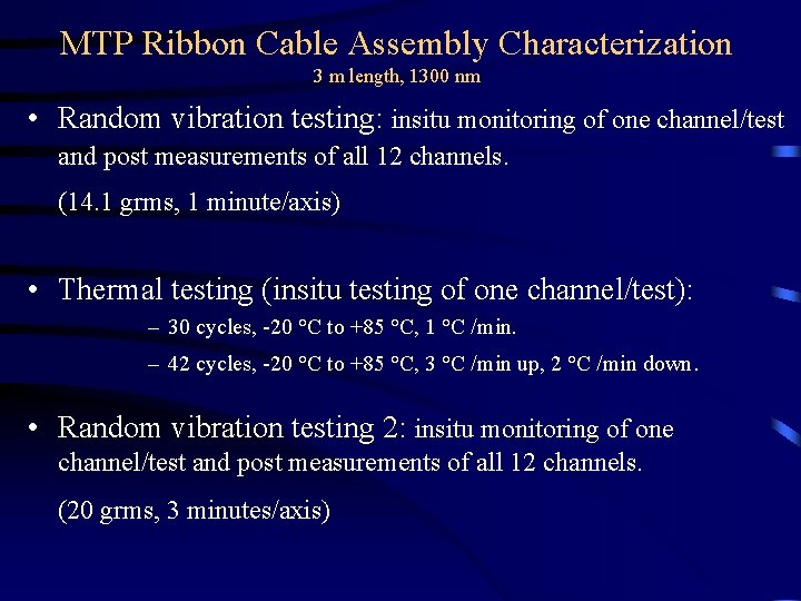 MTP Ribbon Cable Assembly Characterization 3 m length, 1300 nm • Random vibration testing:
