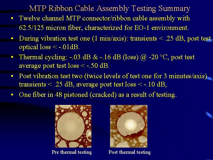 MTP Ribbon Cable Assembly Testing Summary • Twelve channel MTP connector/ribbon cable assembly with