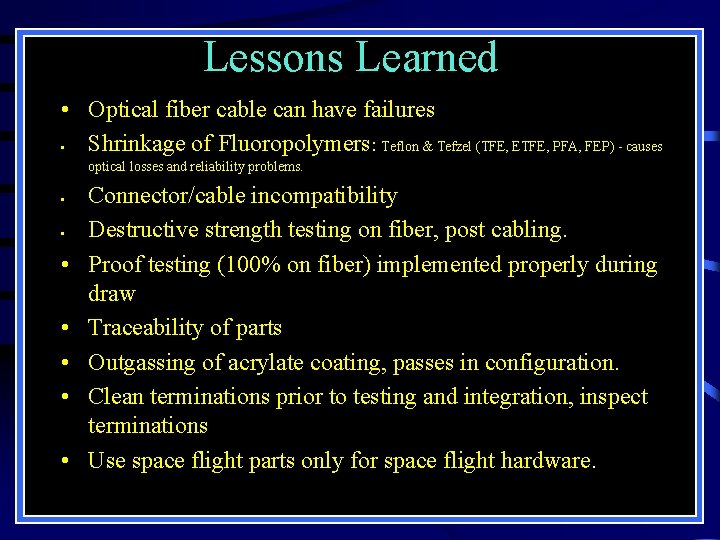 Lessons Learned • Optical fiber cable can have failures • Shrinkage of Fluoropolymers: Teflon