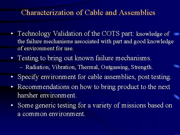 Characterization of Cable and Assemblies • Technology Validation of the COTS part: knowledge of