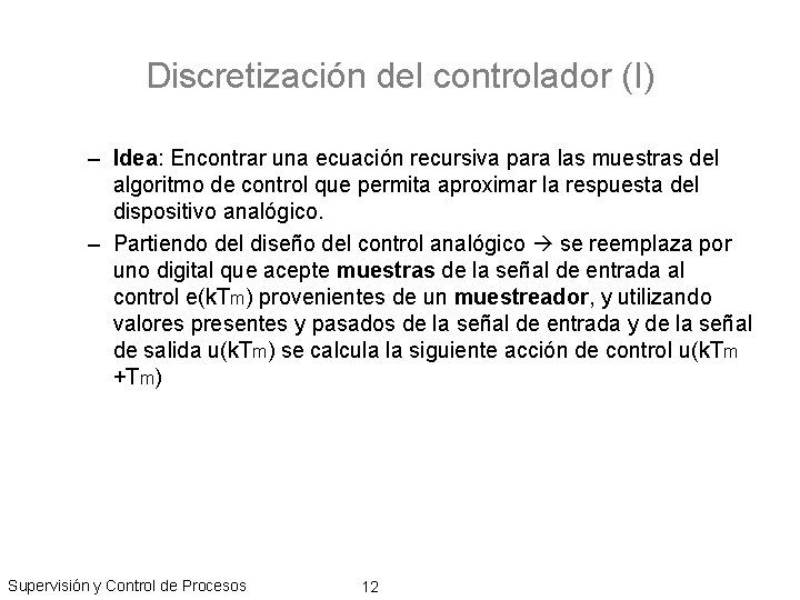 Discretización del controlador (I) – Idea: Encontrar una ecuación recursiva para las muestras del