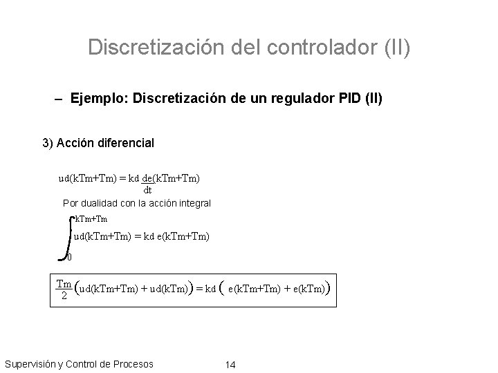 Discretización del controlador (II) – Ejemplo: Discretización de un regulador PID (II) 3) Acción