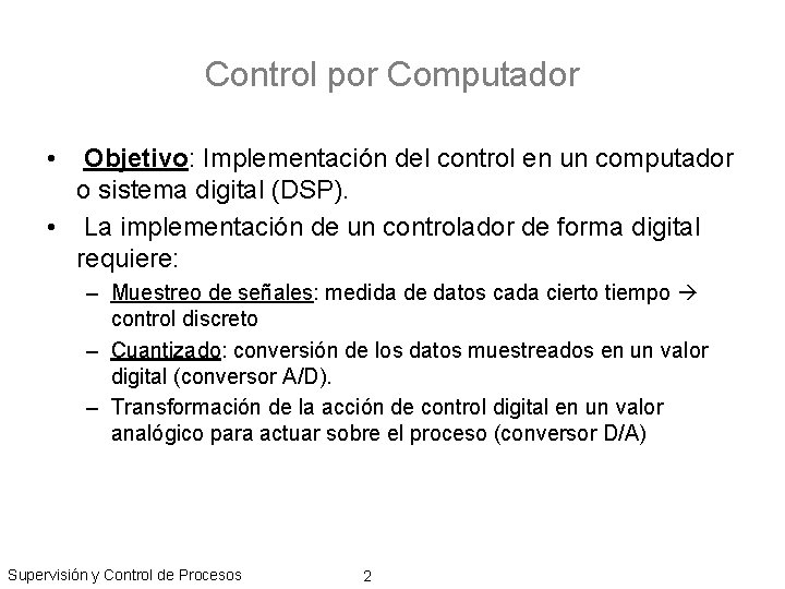 Control por Computador • Objetivo: Implementación del control en un computador o sistema digital