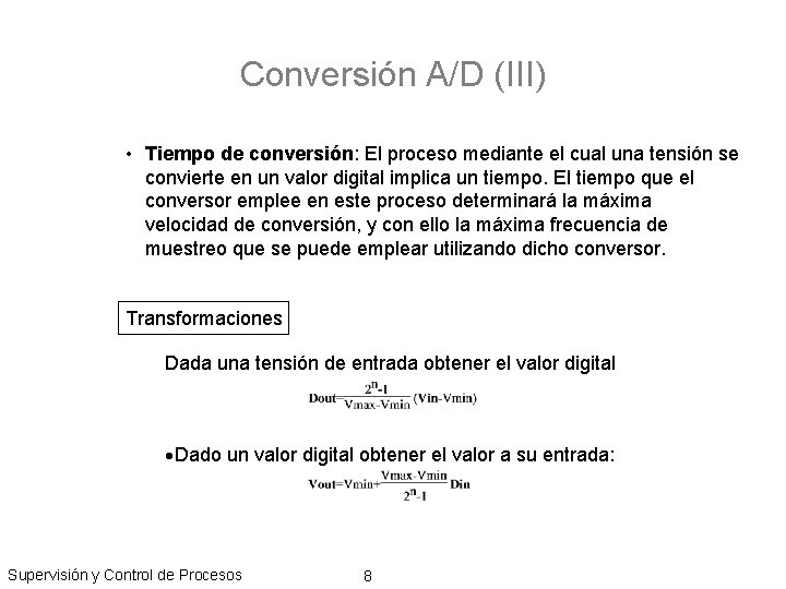 Conversión A/D (III) • Tiempo de conversión: El proceso mediante el cual una tensión