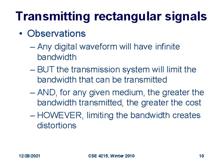 Transmitting rectangular signals • Observations – Any digital waveform will have infinite bandwidth –