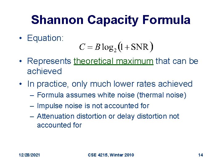 Shannon Capacity Formula • Equation: • Represents theoretical maximum that can be achieved •