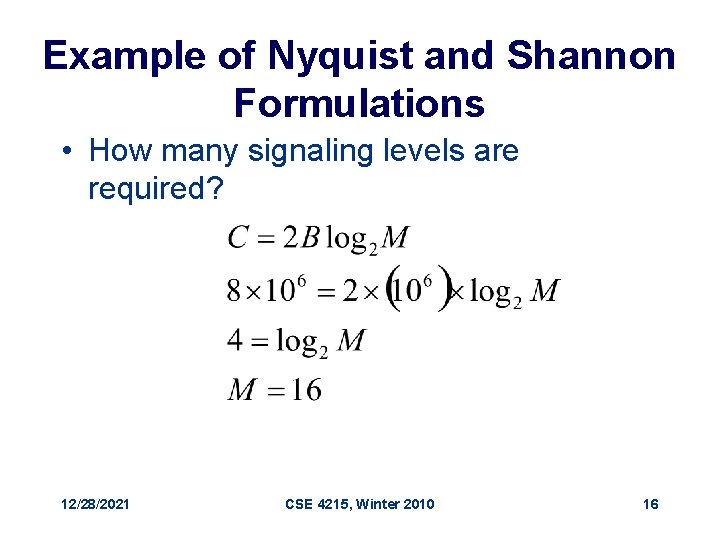 Example of Nyquist and Shannon Formulations • How many signaling levels are required? 12/28/2021