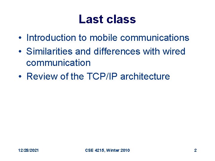 Last class • Introduction to mobile communications • Similarities and differences with wired communication