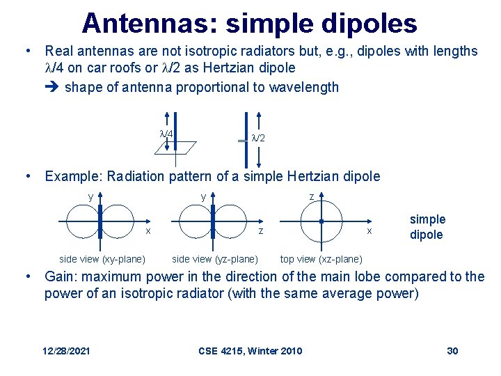 Antennas: simple dipoles • Real antennas are not isotropic radiators but, e. g. ,