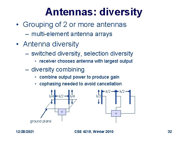 Antennas: diversity • Grouping of 2 or more antennas – multi-element antenna arrays •