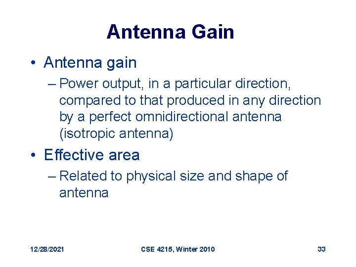 Antenna Gain • Antenna gain – Power output, in a particular direction, compared to
