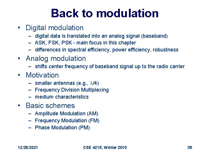 Back to modulation • Digital modulation – digital data is translated into an analog
