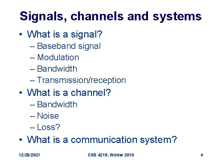 Signals, channels and systems • What is a signal? – Baseband signal – Modulation