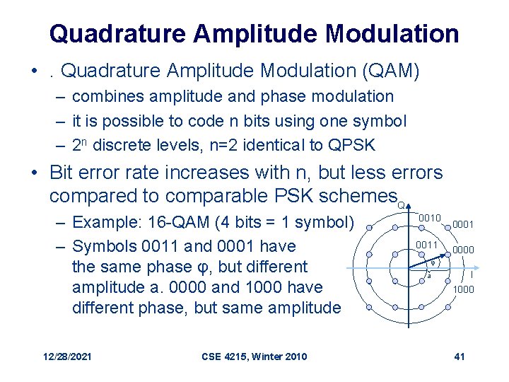 Quadrature Amplitude Modulation • . Quadrature Amplitude Modulation (QAM) – combines amplitude and phase