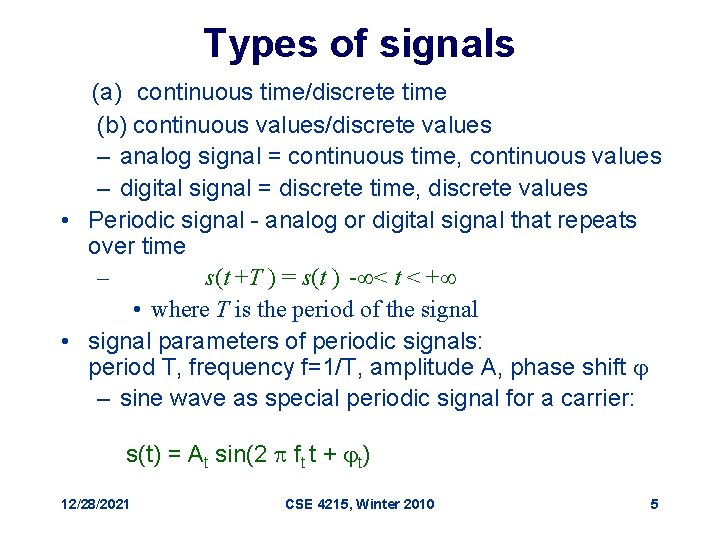 Types of signals (a) continuous time/discrete time (b) continuous values/discrete values – analog signal