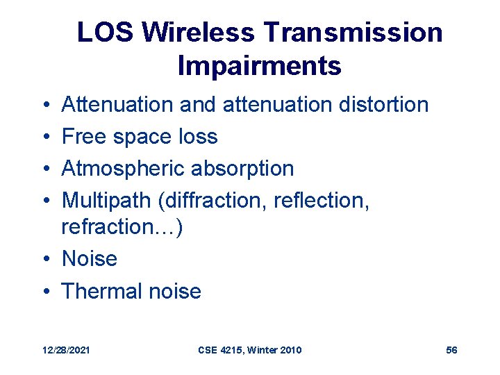 LOS Wireless Transmission Impairments • • Attenuation and attenuation distortion Free space loss Atmospheric