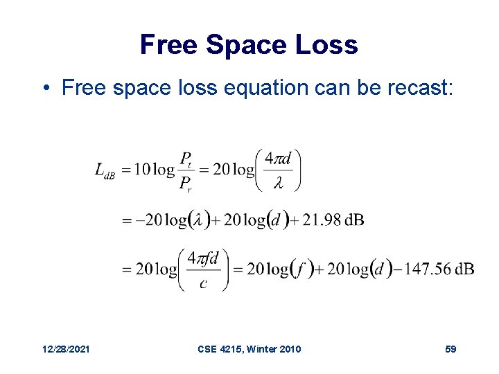 Free Space Loss • Free space loss equation can be recast: 12/28/2021 CSE 4215,