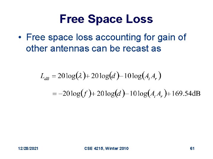 Free Space Loss • Free space loss accounting for gain of other antennas can