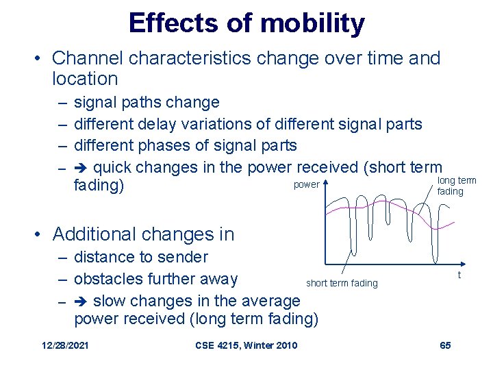 Effects of mobility • Channel characteristics change over time and location – signal paths