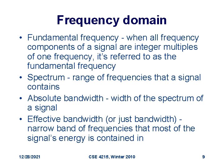 Frequency domain • Fundamental frequency - when all frequency components of a signal are