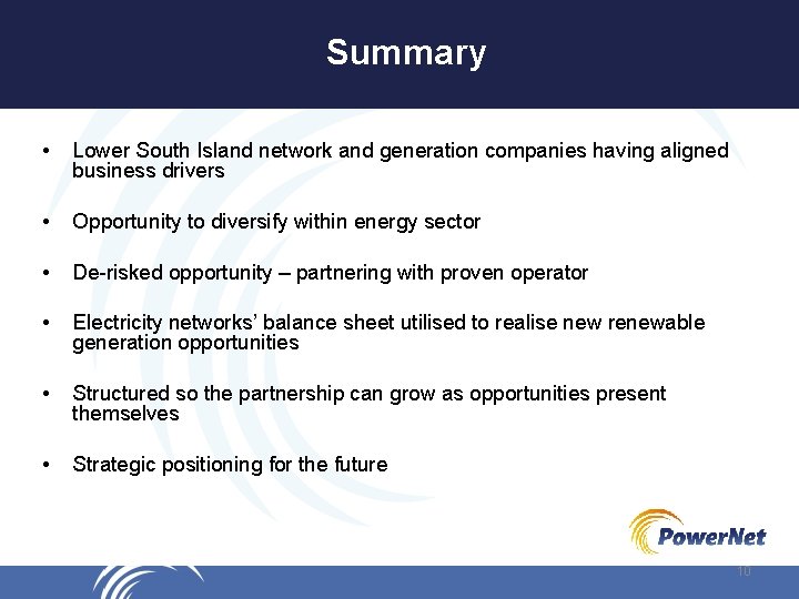 Summary • Lower South Island network and generation companies having aligned business drivers •