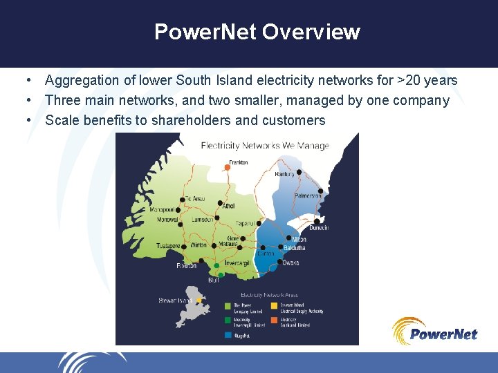 Power. Net Overview • Aggregation of lower South Island electricity networks for >20 years
