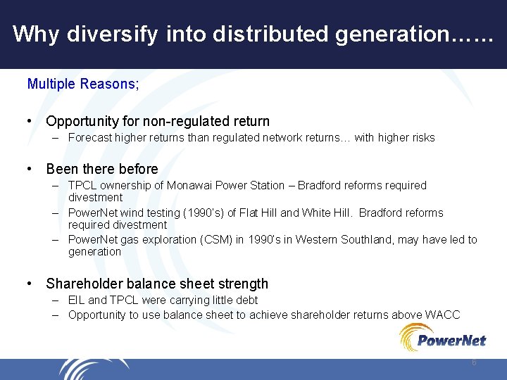 Why diversify into distributed generation…… Multiple Reasons; • Opportunity for non-regulated return – Forecast