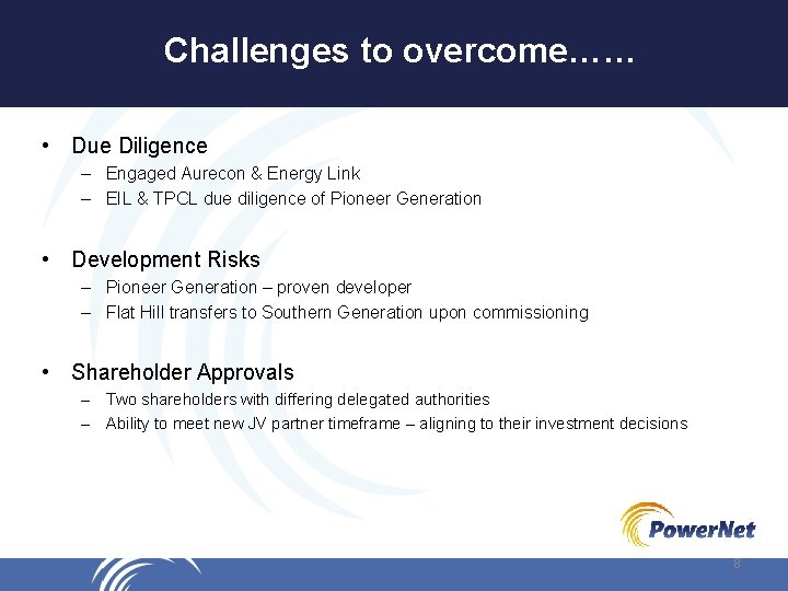 Challenges to overcome…… • Due Diligence – Engaged Aurecon & Energy Link – EIL