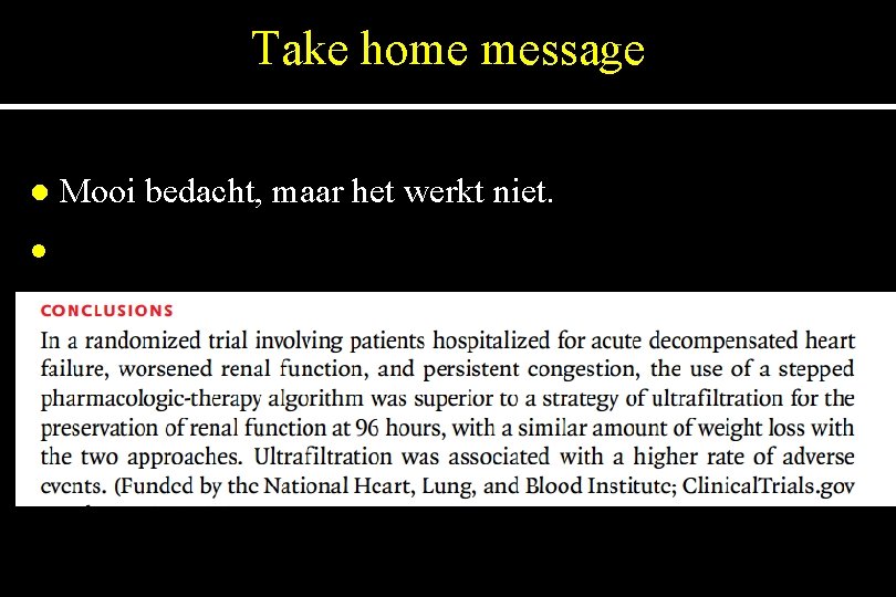 Take home message l l Mooi bedacht, maar het werkt niet. 