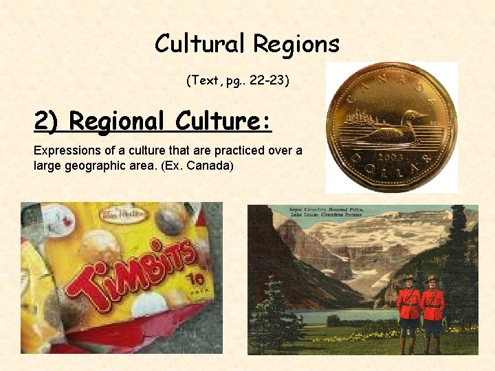 Cultural Regions (Text, pg. . 22 -23) 2) Regional Culture: Expressions of a culture