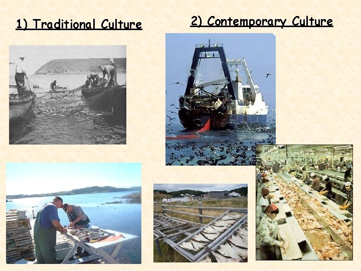 1) Traditional Culture 2) Contemporary Culture 