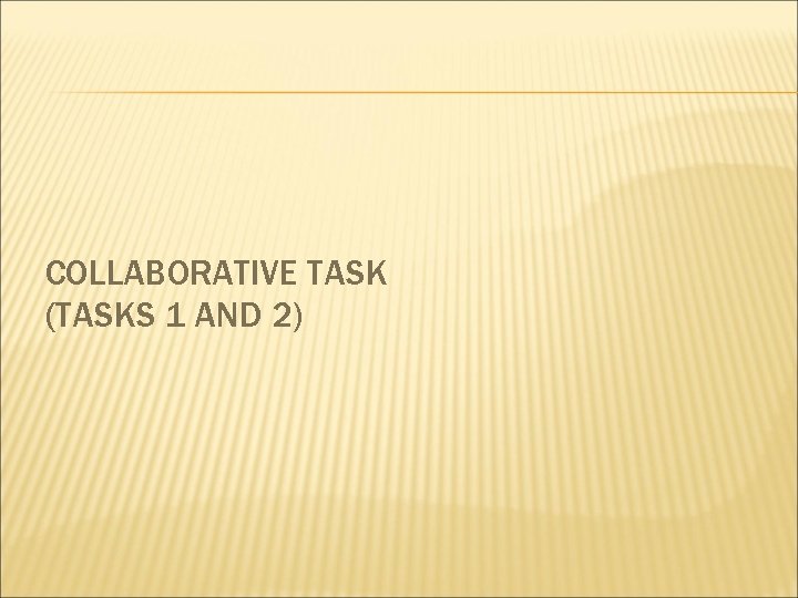 COLLABORATIVE TASK (TASKS 1 AND 2) 