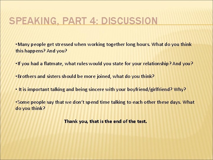 SPEAKING, PART 4: DISCUSSION • Many people get stressed when working together long hours.