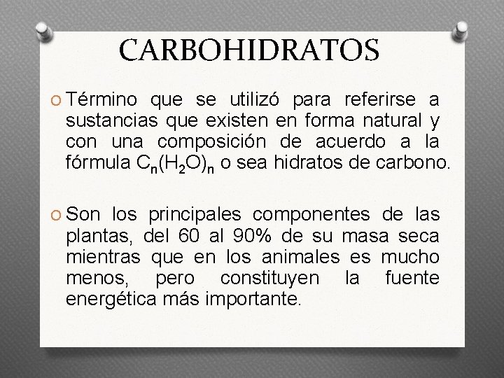 CARBOHIDRATOS O Término que se utilizó para referirse a sustancias que existen en forma