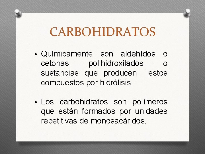 CARBOHIDRATOS • Químicamente son aldehídos o cetonas polihidroxilados o sustancias que producen estos compuestos