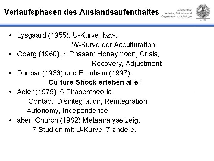 Verlaufsphasen des Auslandsaufenthaltes • Lysgaard (1955): U Kurve, bzw. W Kurve der Acculturation •