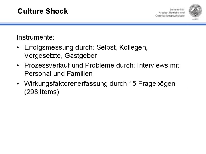 Culture Shock Instrumente: • Erfolgsmessung durch: Selbst, Kollegen, Vorgesetzte, Gastgeber • Prozessverlauf und Probleme