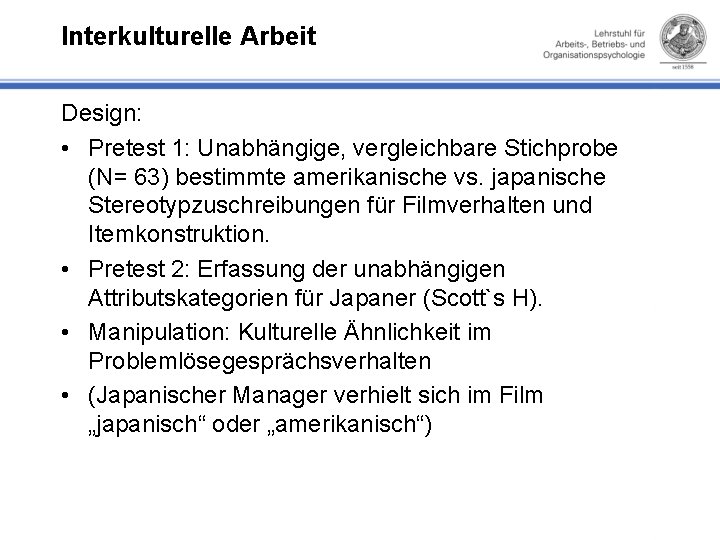 Interkulturelle Arbeit Design: • Pretest 1: Unabhängige, vergleichbare Stichprobe (N= 63) bestimmte amerikanische vs.