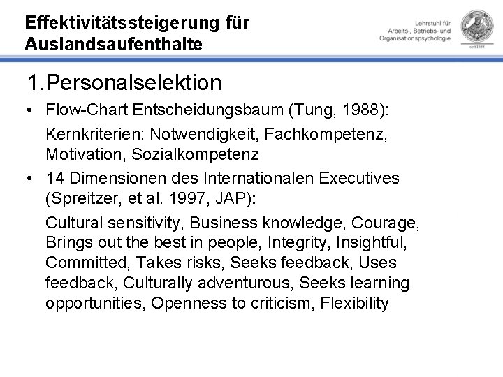 Effektivitätssteigerung für Auslandsaufenthalte 1. Personalselektion • Flow Chart Entscheidungsbaum (Tung, 1988): Kernkriterien: Notwendigkeit, Fachkompetenz,