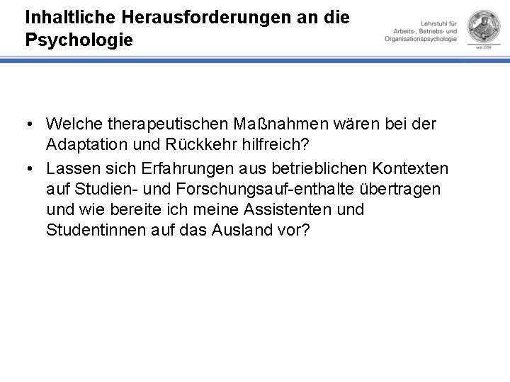 Inhaltliche Herausforderungen an die Psychologie • Welche therapeutischen Maßnahmen wären bei der Adaptation und