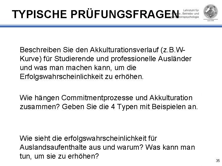 TYPISCHE PRÜFUNGSFRAGEN Beschreiben Sie den Akkulturationsverlauf (z. B. W Kurve) für Studierende und professionelle